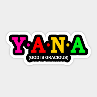 Yana - God is gracious. Sticker